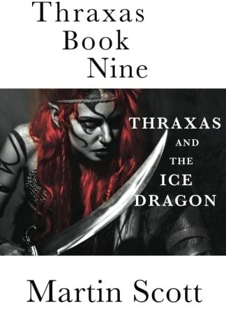 Thraxas Book Nine: Thraxas and the Ice Dragon (The Collected Thraxas) (Volume 5)