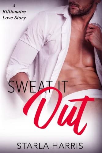 Sweat It Out: A Billionaire Love Story