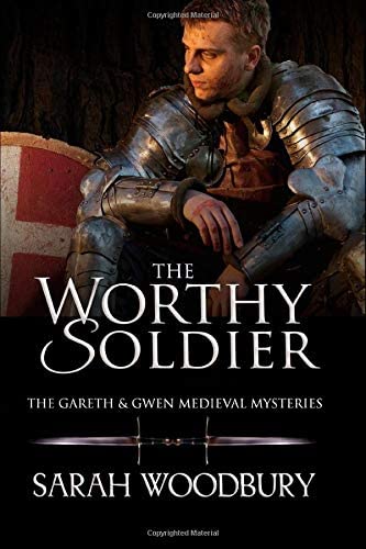 The Worthy Soldier (The Gareth &amp; Gwen Medieval Mysteries) (Volume 9)