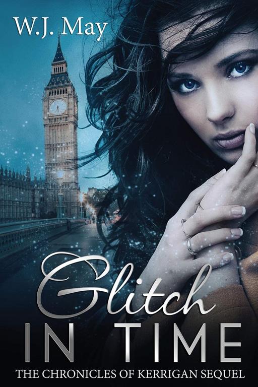 Glitch in Time: Paranormal Romance Fantasy (The Chronicles of Kerrigan Sequel) (Volume 4)