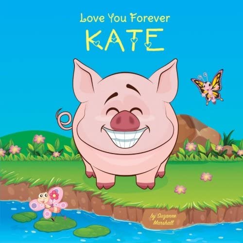 Love You Forever, Kate: Personalized Book: Love You Forever (I Love You Forever, Personalized Books, Personalized Kids Books, Gifts for Kids)