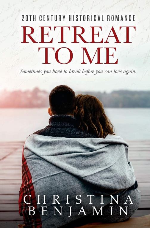 Retreat To Me (The Second Chance Romance Series) (Volume 1)