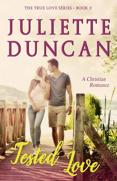 Tested Love: A Christian Romance (The True Love Series) (Volume 2)