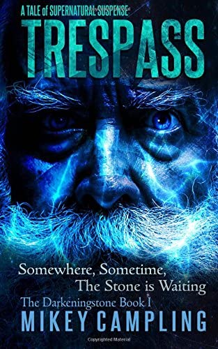 Trespass: A Tale of Supernatural Suspense (The Darkeningstone) (Volume 1)