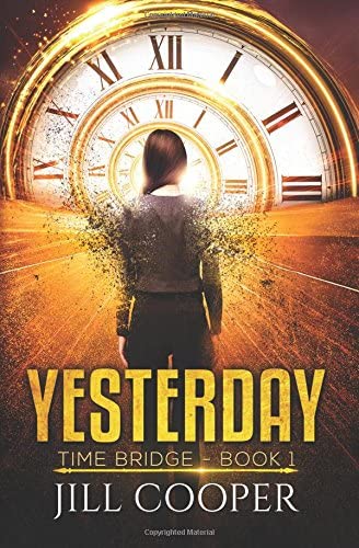 Yesterday: A Time Travel Thriller (Time Bridge) (Volume 1)