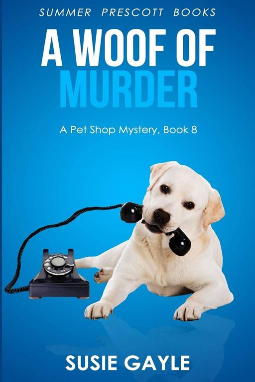 A Woof of Murder (Pet Shop Cozy Mysteries) (Volume 8)