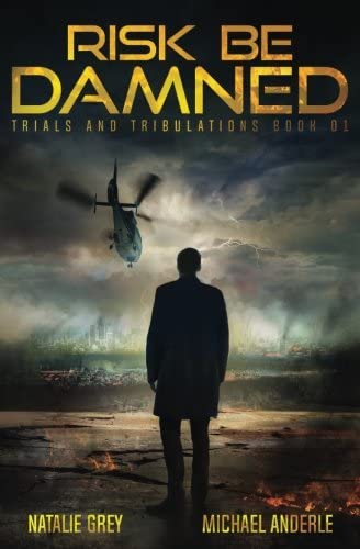 Risk Be Damned: A Kurtherian Gambit Series (Trials And Tribulations) (Volume 1)