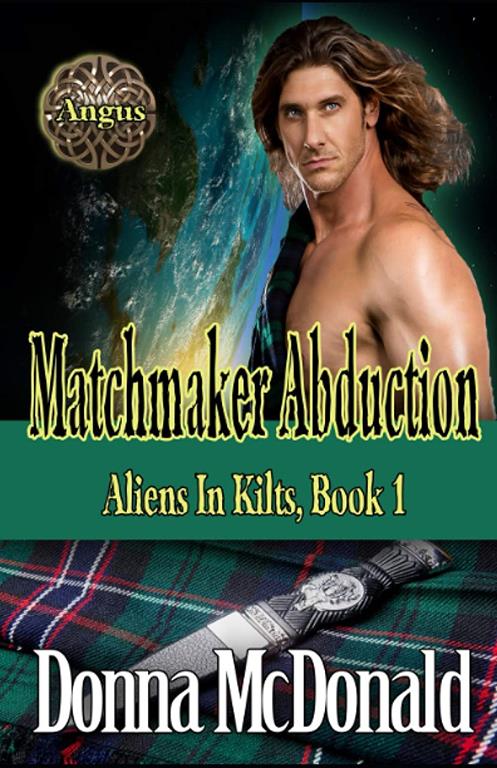 Matchmaker Abduction: Aliens In Kilts, Abduction 1 (Volume 1)