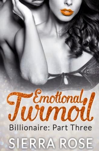 Emotional Turmoil: Billionaire - Part 3 (Troubled Heart of the Billionaire) (Volume 3)