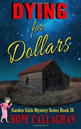 Dying for Dollars (Garden Girls Christian Cozy Mystery Series) (Volume 16)