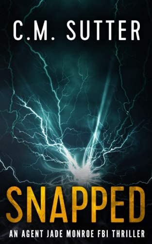 Snapped: An Agent Jade Monroe FBI Thriller (Volume 1)