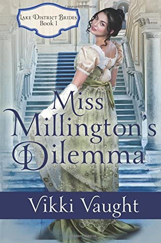 Miss Millington's Dilemma (Lake District Brides) (Volume 1)