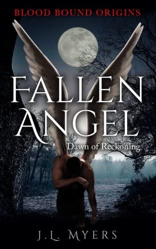 Fallen Angel: Dawn of Reckoning (Blood Bound Origins) (Volume 1)