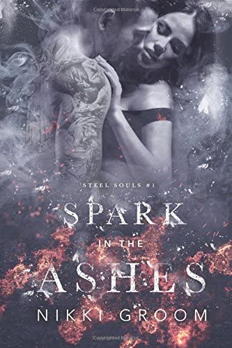 Spark in the Ashes (Steel Souls MC) (Volume 1)