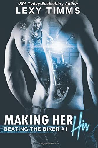 Making Her His: MC Biker Romance (Beating the Biker) (Volume 1)