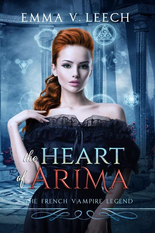 The Heart of Arima: Les Corbeaux: The French Vampire Legend Book 2 (Volume 2)