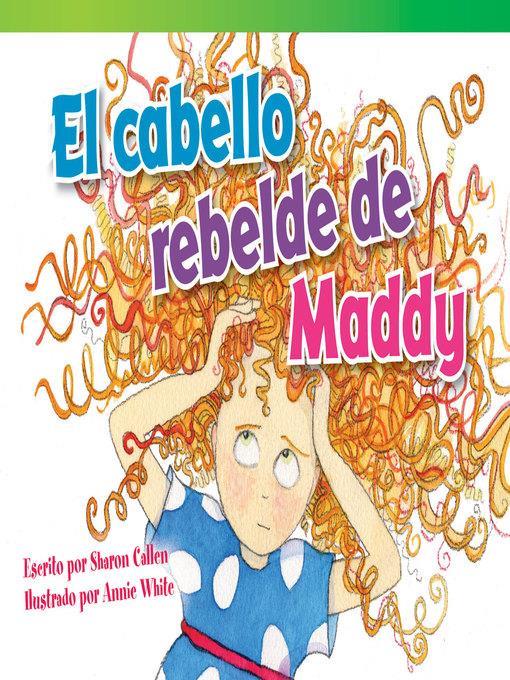 El cabello rebelde de Maddy