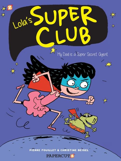 Lola's Super Club: My Dad is a Super Secret Agent