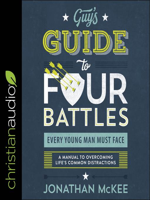 The Guy's Guide to Four Battles Every Young Man Must Face