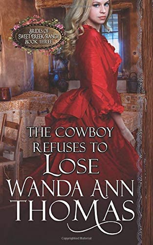 The Cowboy Refuses to Lose (Brides of Sweet Creek Ranch)