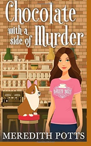 Chocolate With A Side Of Murder (Daley Buzz Cozy Mystery) (Volume 1)