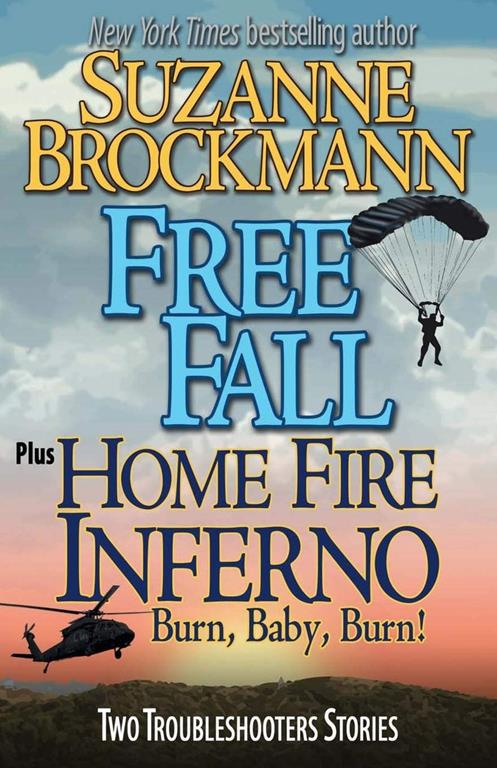 Free Fall &amp; Home Fire Inferno (Burn, Baby, Burn): Two Troubleshooters Short Stories (Troubleshooters Shorts and Novellas) (Volume 3)