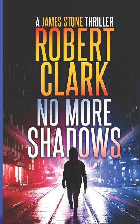 No More Shadows: A James Stone Thriller