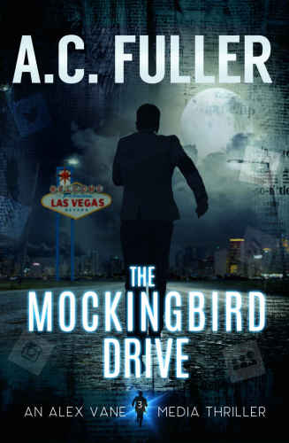 The Mockingbird Drive (An Alex Vane Media Thriller) (Volume 3)