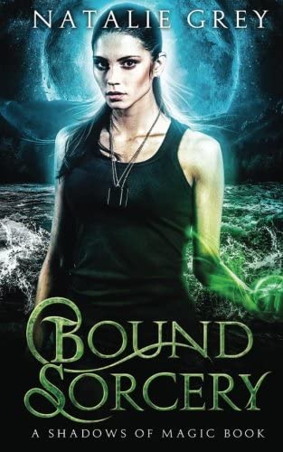 Bound Sorcery (Shadows of Magic) (Volume 1)