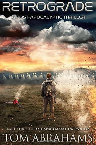 Retrograde: A Post Apocalyptic Thriller (The SpaceMan Chronicles) (Volume 3)