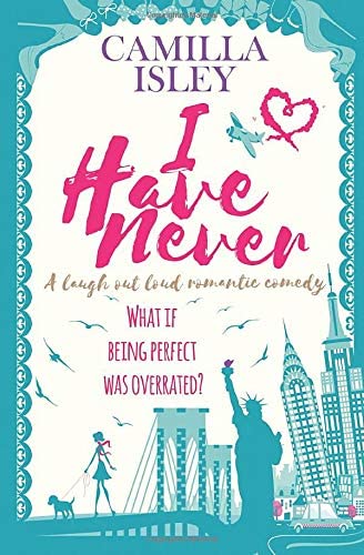 I Have Never: A laugh out loud romantic comedy (First Comes Love) (Volume 2)