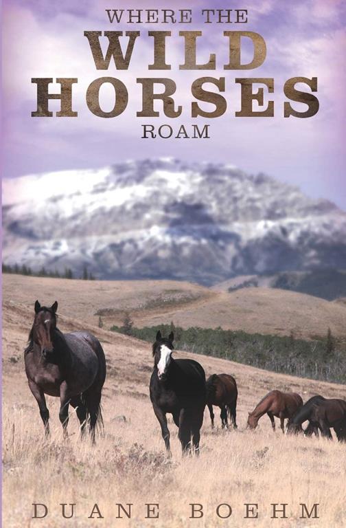 Where The Wild Horses Roam (Wild Horse Westerns) (Volume 1)