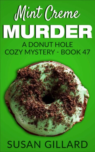 Mint Creme Murder: A Donut Hole Cozy Mystery - Book 47 (Volume 47)