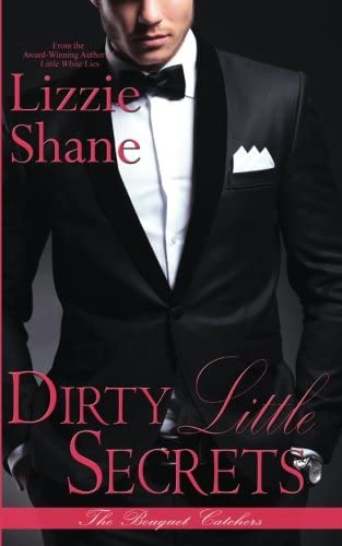 Dirty Little Secrets (The Bouquet Catchers) (Volume 3)