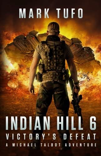 Indian Hill 6: Victory's Defeat: A Michael Talbot Adventure (Volume 6)