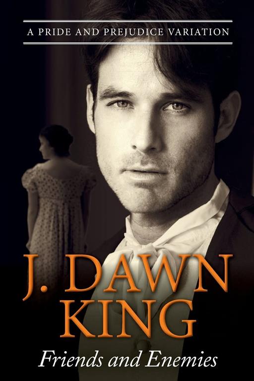 Friends and Enemies: A Pride &amp; Prejudice Variation