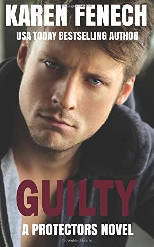 GUILTY (The Protectors Series -- Book Five) (Volume 5)