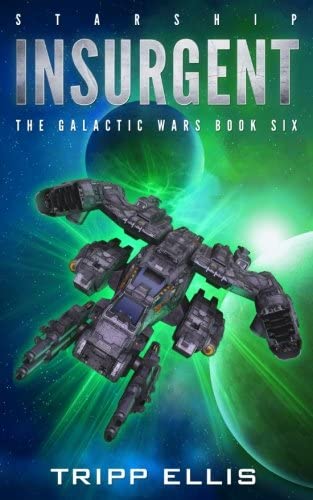 Starship Insurgent (The Galactic Wars) (Volume 6)