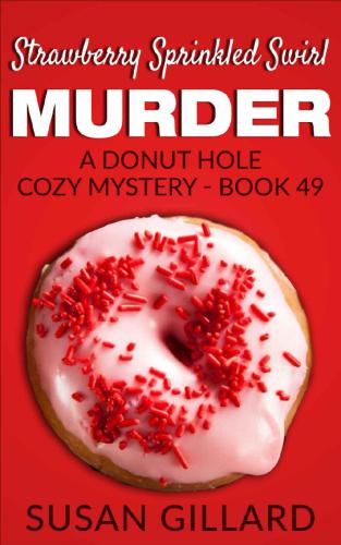 Strawberry Sprinkled Swirl Murder: A Donut Hole Cozy Mystery - Book 49 (Volume 49)