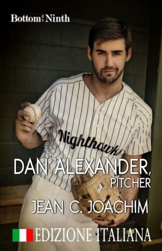 Dan Alexander, Pitcher (Edizione Italiana) (Bottom of the Ninth) (Volume 1) (Italian Edition)