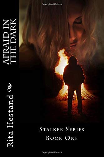 Afraid in the Dark: Stalker Series Book ONe (Volume 1)