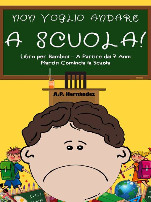 Non Voglio Andare a Scuola!  Libro per Bambini – a Partire dai 7 Anni. Martín Comincia la Scuola