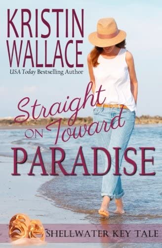 Straight On Toward Paradise: Shellwater Key Tale (Shellwater Key Tales) (Volume 2)