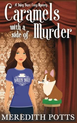 Caramels With A Side Of Murder (Daley Buzz Cozy Mystery) (Volume 2)