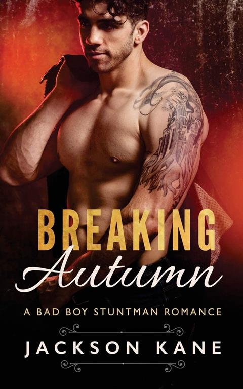 Breaking Autumn: A Bad Boy Stuntman Romance