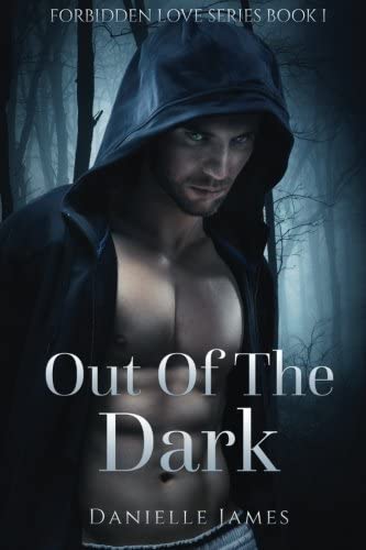 Forbidden Love Series Book 1: Out Of The Dark