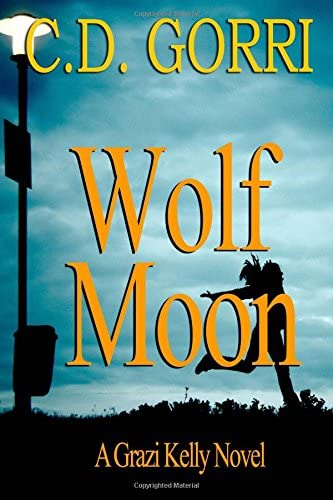 Wolf Moon: A Grazi Kelly Novel (The Grazi Kelly Novel Series) (Volume 1)