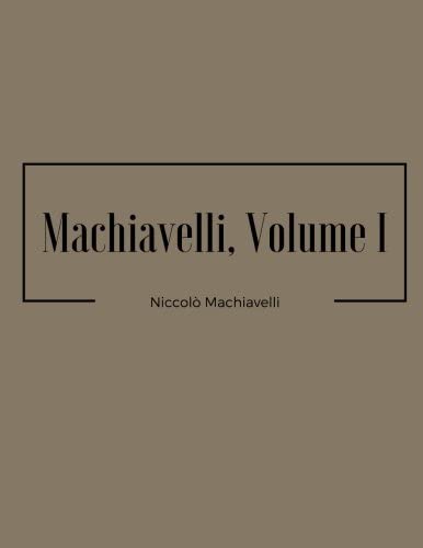 Machiavelli, Volume I