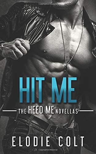 Hit Me (The Heed Me Novellas) (Volume 2)