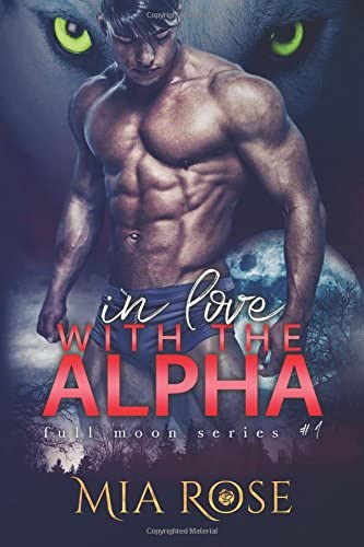 In love with an Alpha (Full Moon series) (Volume 1)